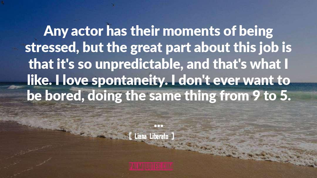 Liana Liberato Quotes: Any actor has their moments