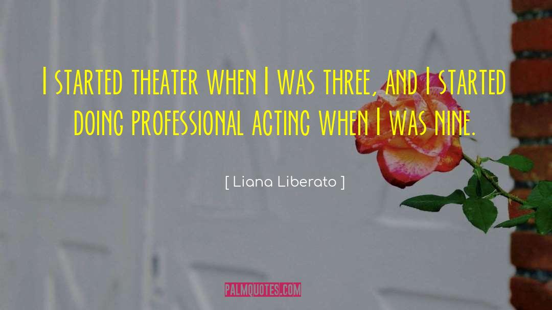 Liana Liberato Quotes: I started theater when I