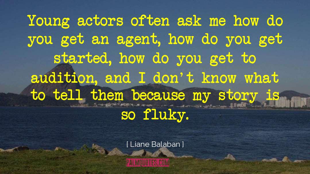 Liane Balaban Quotes: Young actors often ask me