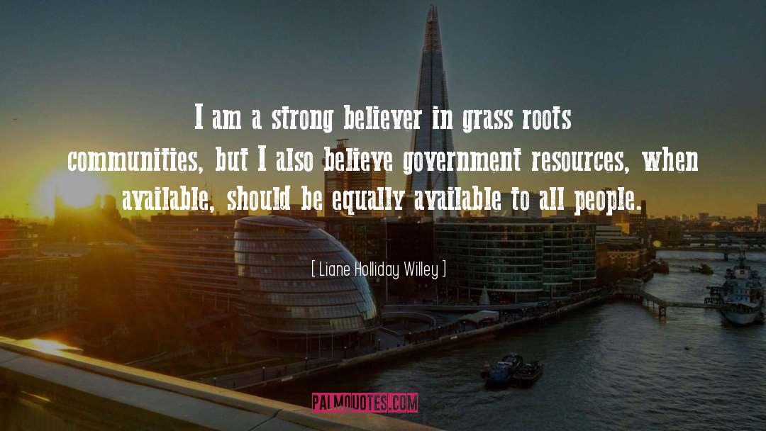 Liane Holliday Willey Quotes: I am a strong believer