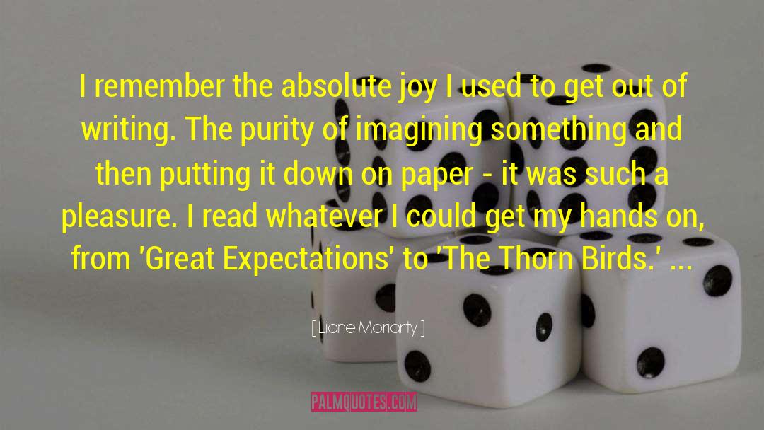 Liane Moriarty Quotes: I remember the absolute joy