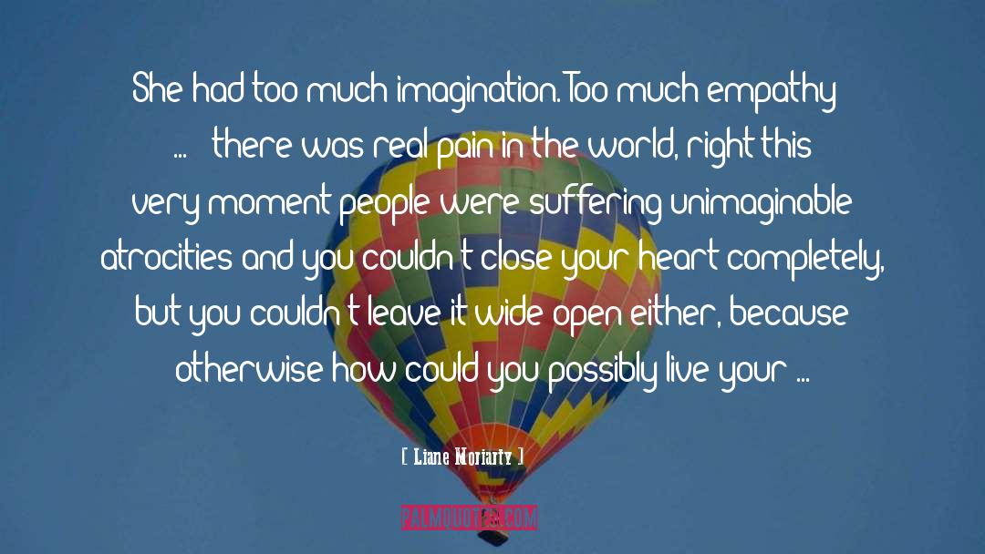Liane Moriarty Quotes: She had too much imagination.