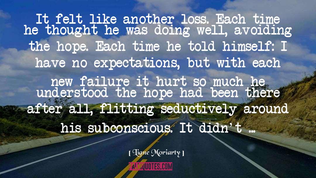 Liane Moriarty Quotes: It felt like another loss.