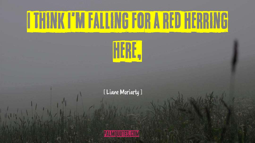 Liane Moriarty Quotes: I think I'm falling for