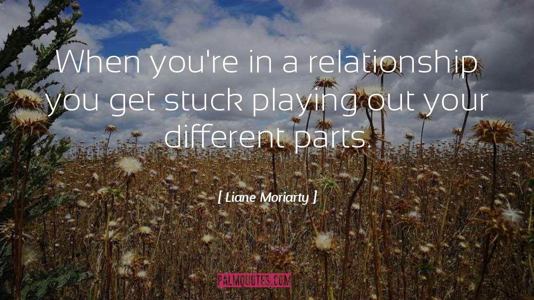 Liane Moriarty Quotes: When you're in a relationship