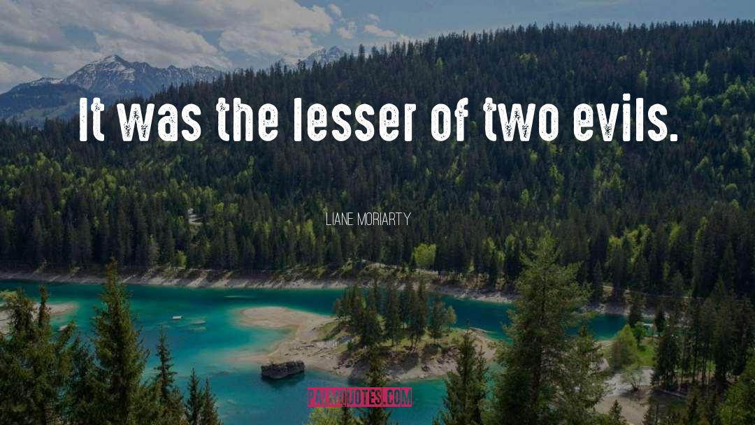 Liane Moriarty Quotes: It was the lesser of