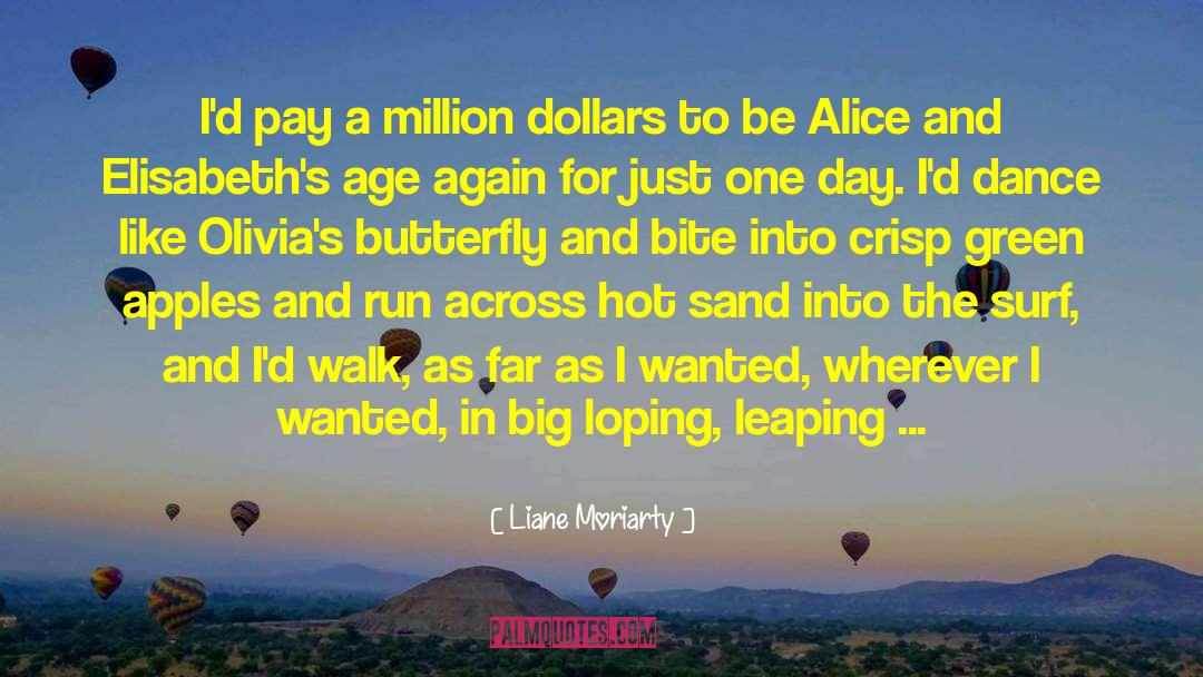Liane Moriarty Quotes: I'd pay a million dollars