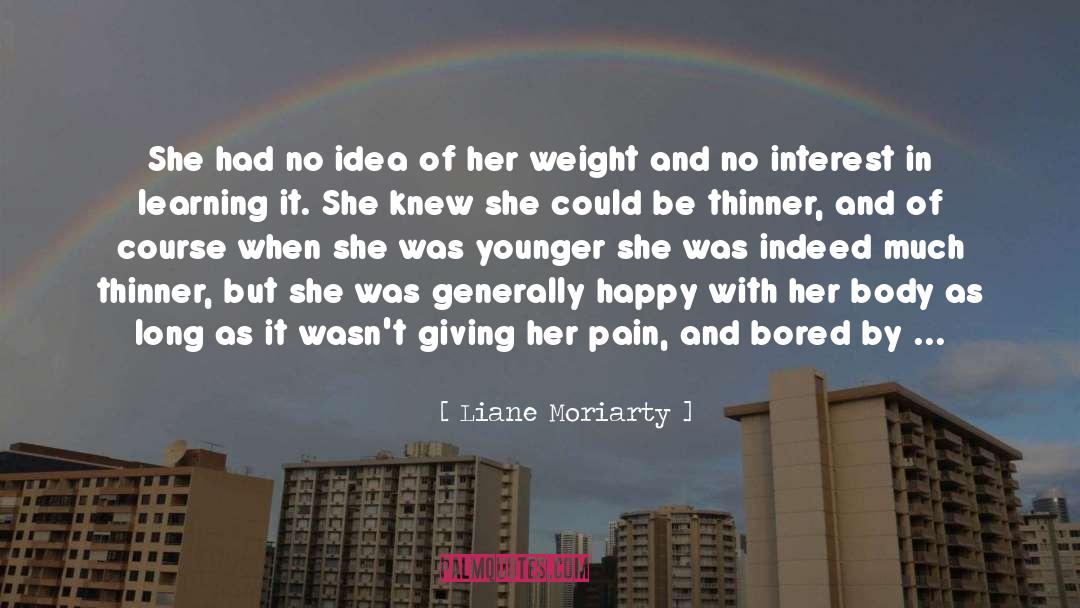 Liane Moriarty Quotes: She had no idea of