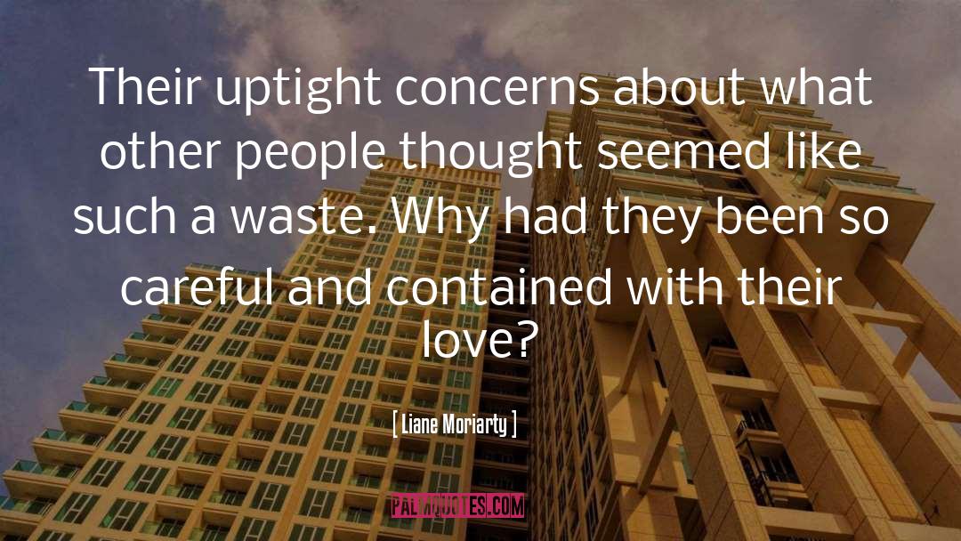 Liane Moriarty Quotes: Their uptight concerns about what