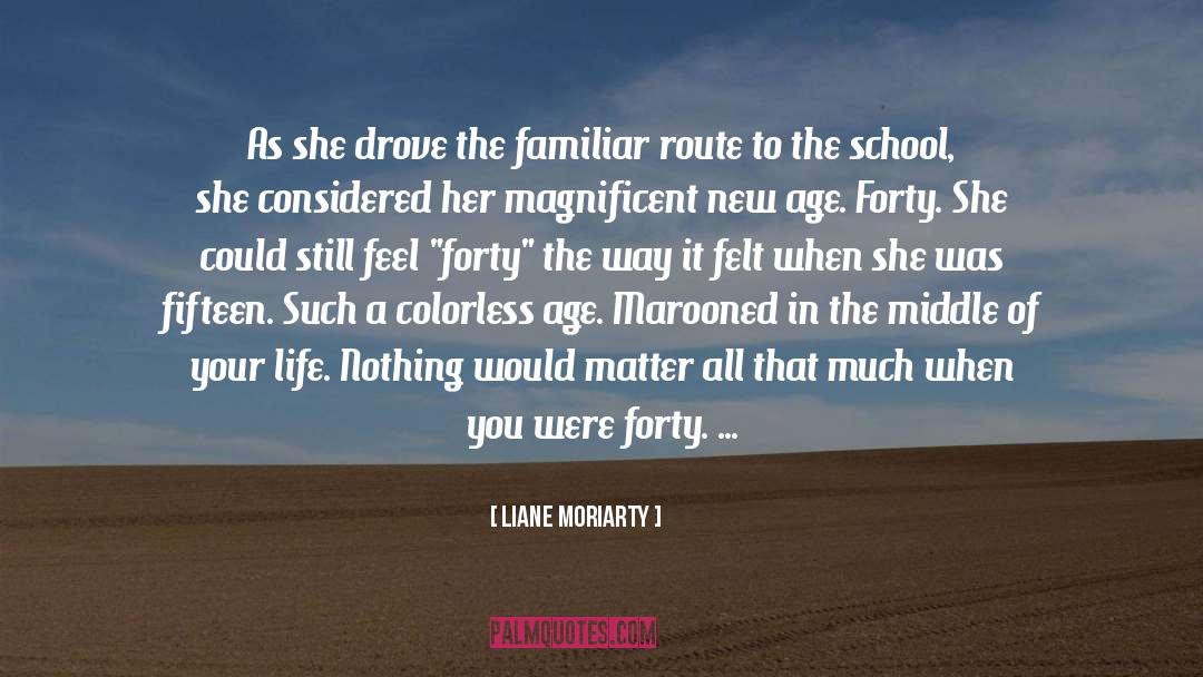 Liane Moriarty Quotes: As she drove the familiar