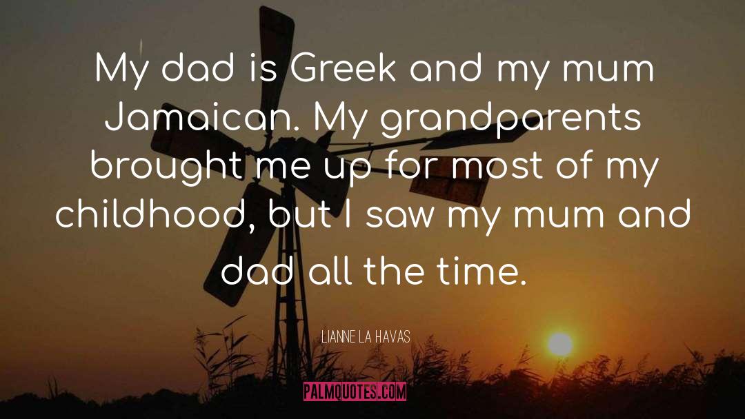 Lianne La Havas Quotes: My dad is Greek and