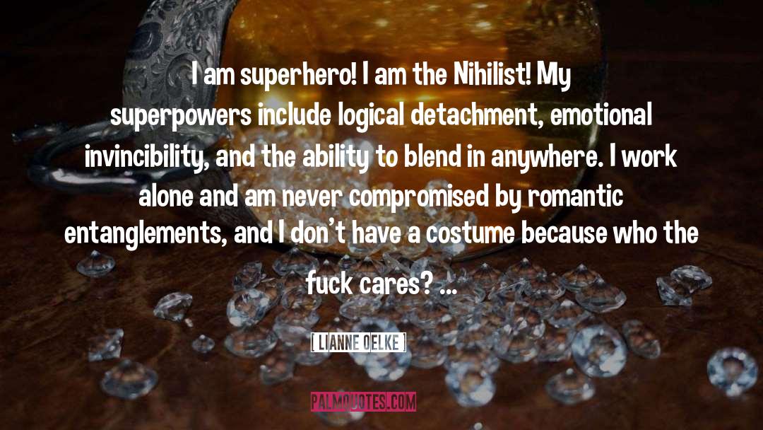 Lianne Oelke Quotes: I am superhero! I am