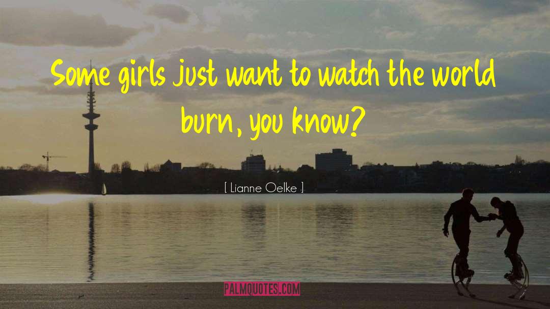 Lianne Oelke Quotes: Some girls just want to