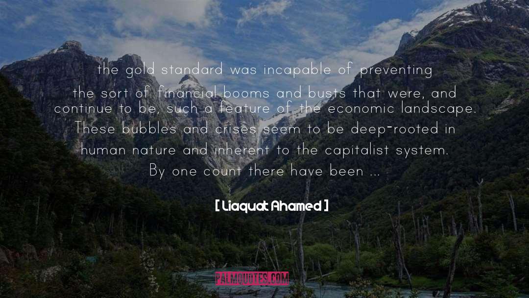 Liaquat Ahamed Quotes: the gold standard was incapable