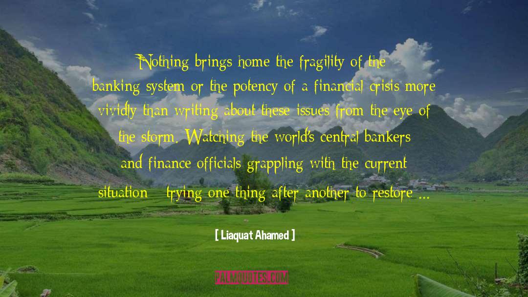 Liaquat Ahamed Quotes: Nothing brings home the fragility