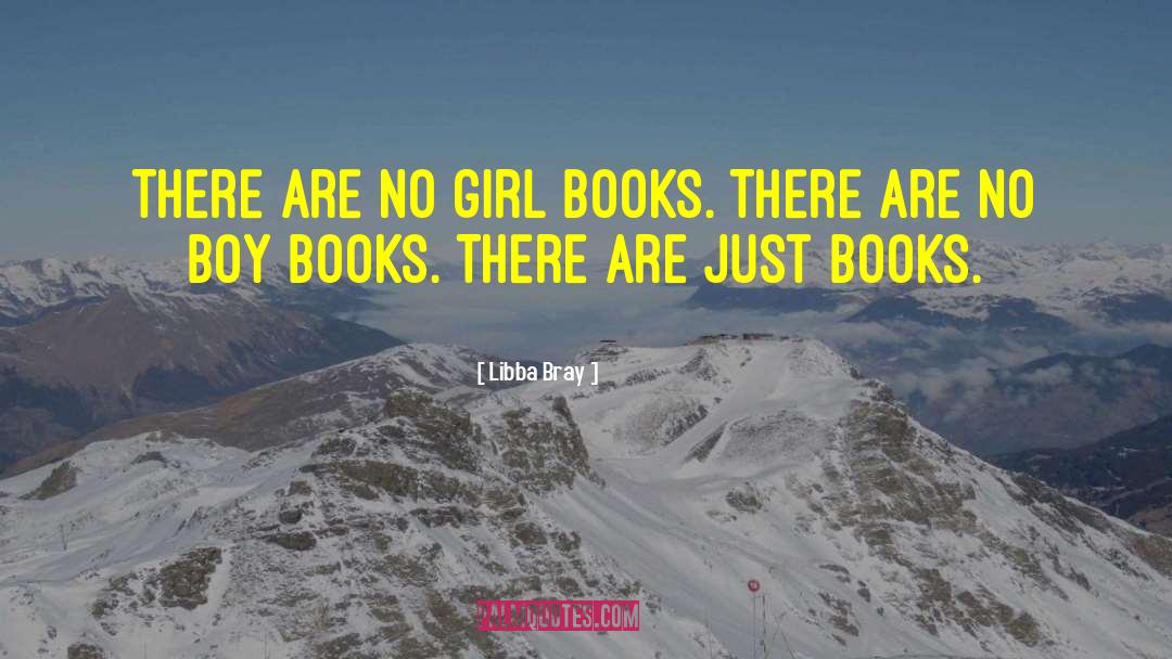 Libba Bray Quotes: There are no girl books.