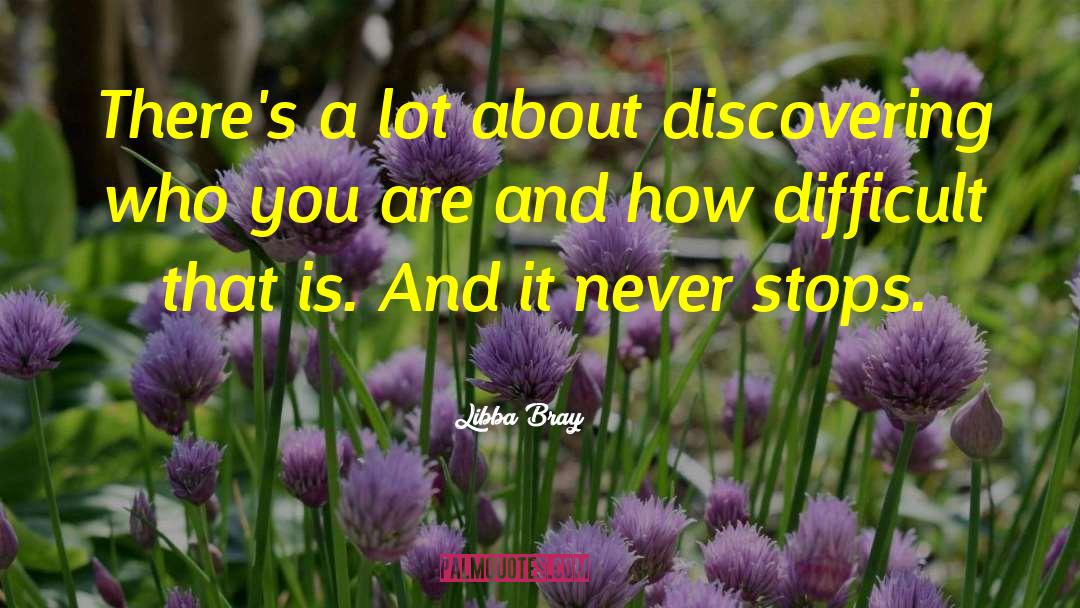 Libba Bray Quotes: There's a lot about discovering