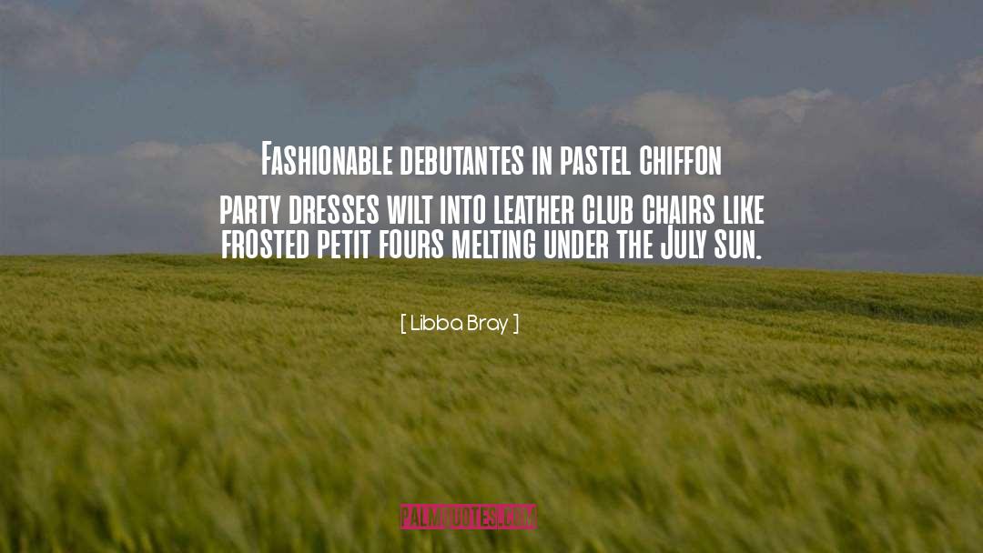 Libba Bray Quotes: Fashionable debutantes in pastel chiffon