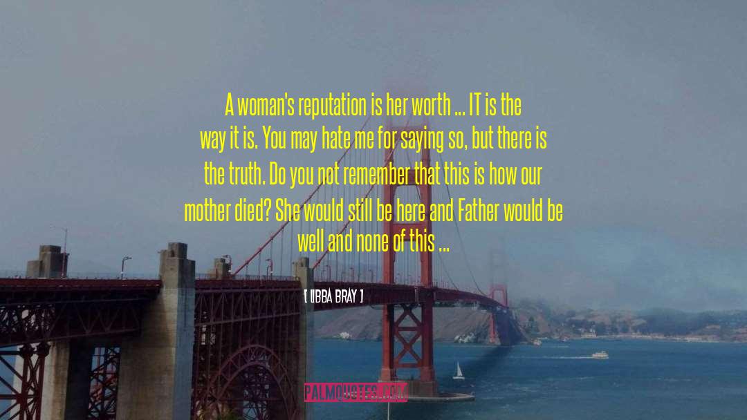Libba Bray Quotes: A woman's reputation is her