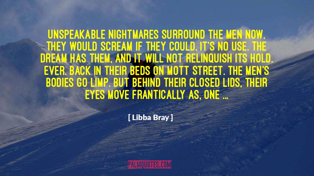 Libba Bray Quotes: Unspeakable nightmares surround the men