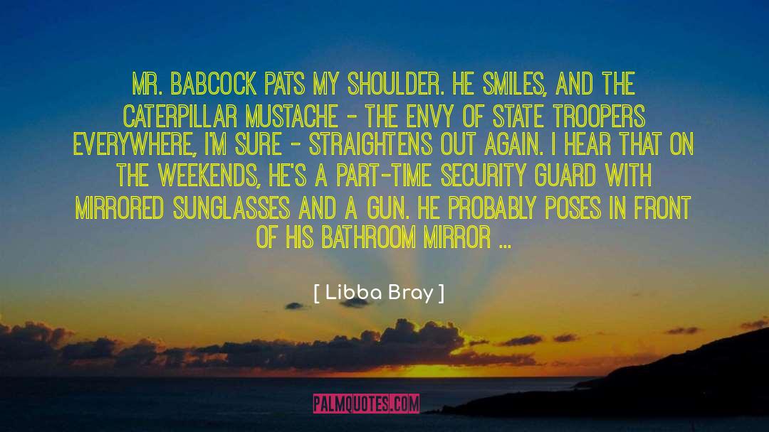 Libba Bray Quotes: Mr. Babcock pats my shoulder.