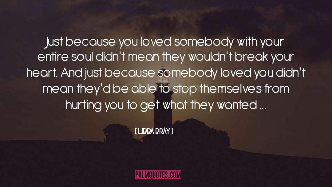 Libba Bray Quotes: Just because you loved somebody