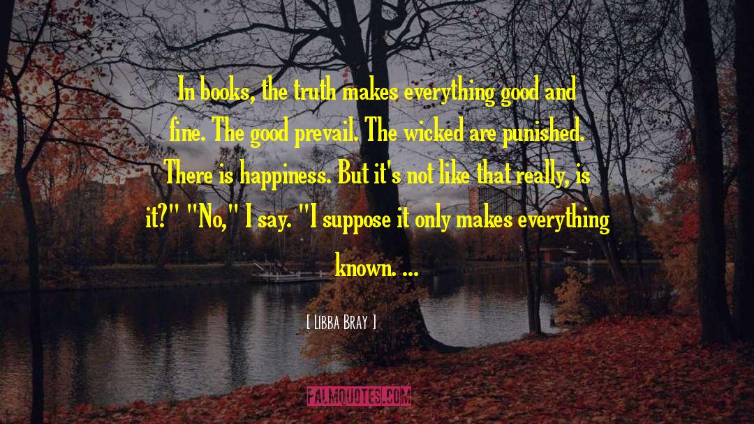 Libba Bray Quotes: In books, the truth makes
