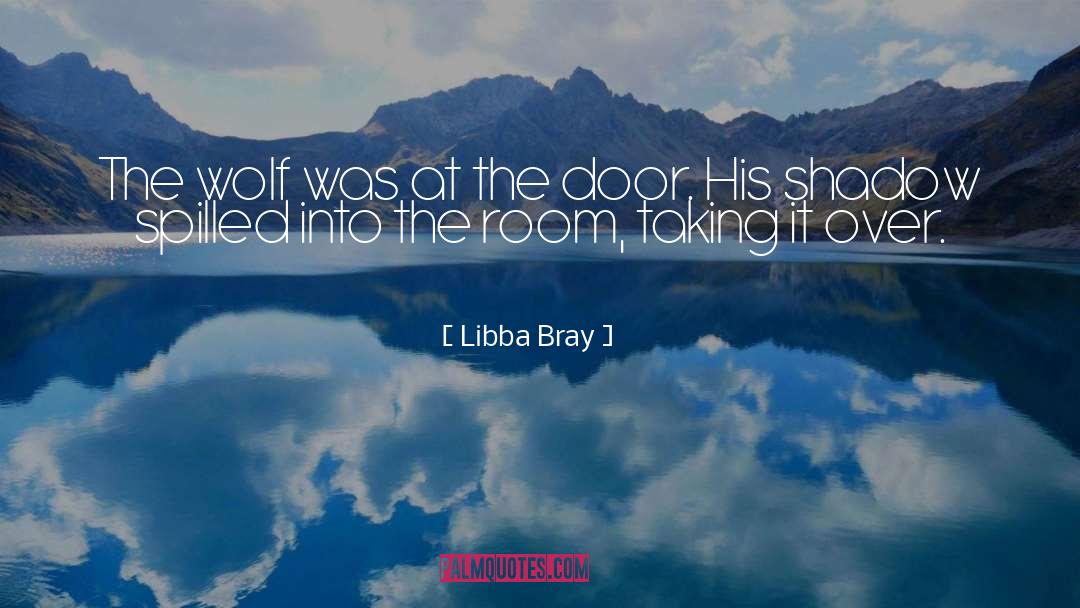 Libba Bray Quotes: The wolf was at the