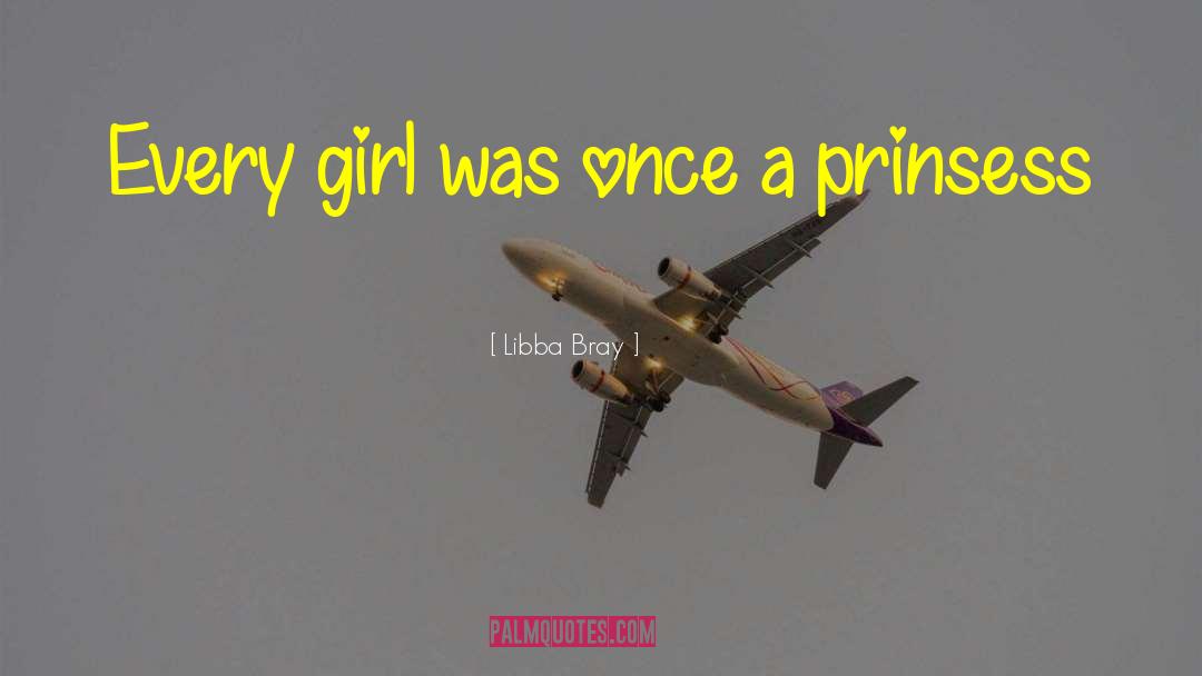 Libba Bray Quotes: Every girl was once a