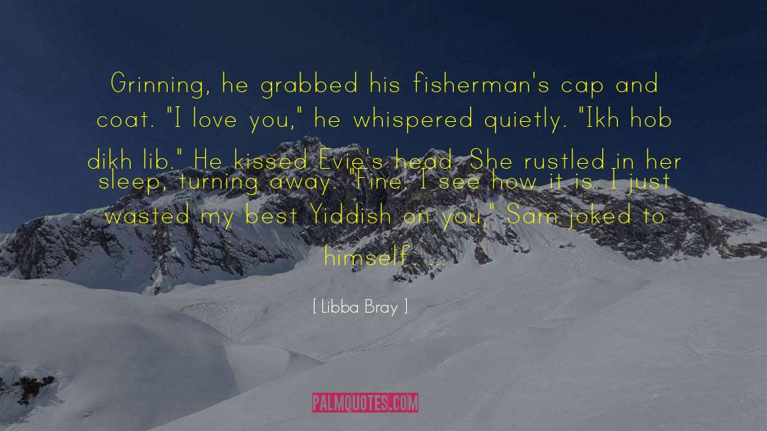 Libba Bray Quotes: Grinning, he grabbed his fisherman's