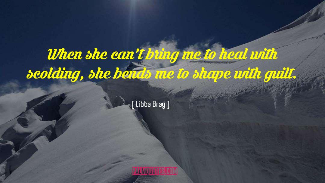 Libba Bray Quotes: When she can't bring me