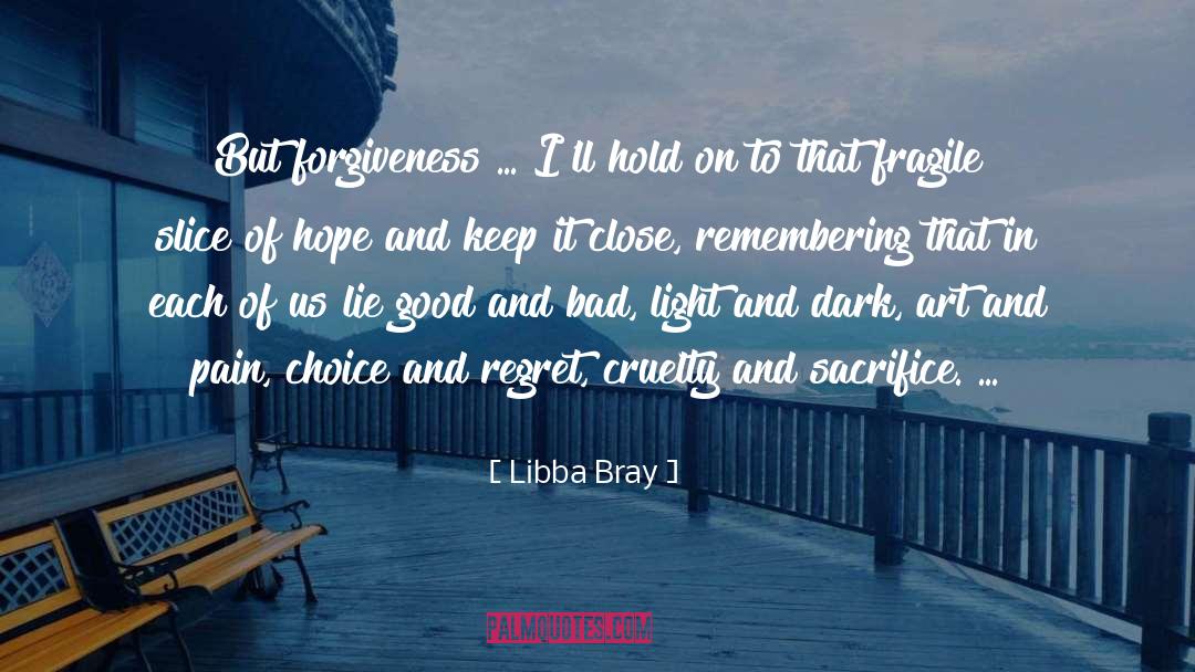 Libba Bray Quotes: But forgiveness ... I'll hold