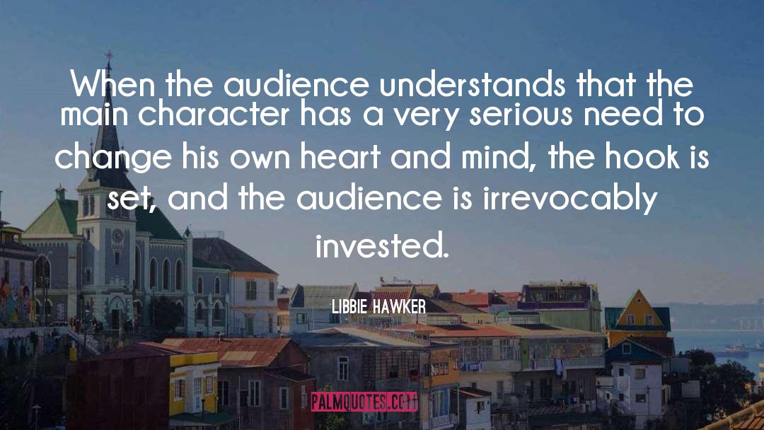 Libbie Hawker Quotes: When the audience understands that