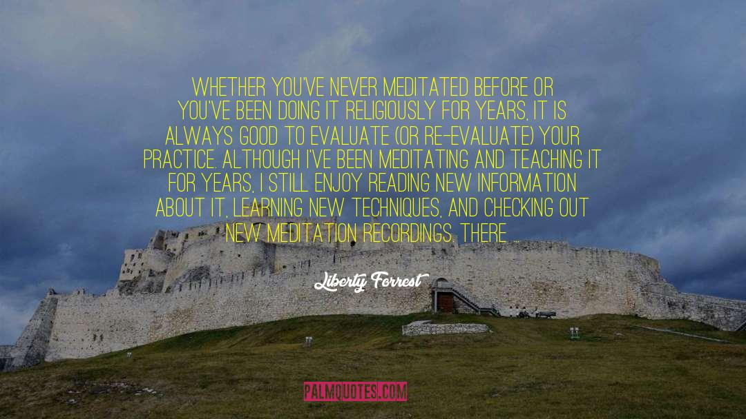 Liberty Forrest Quotes: Whether you've never meditated before