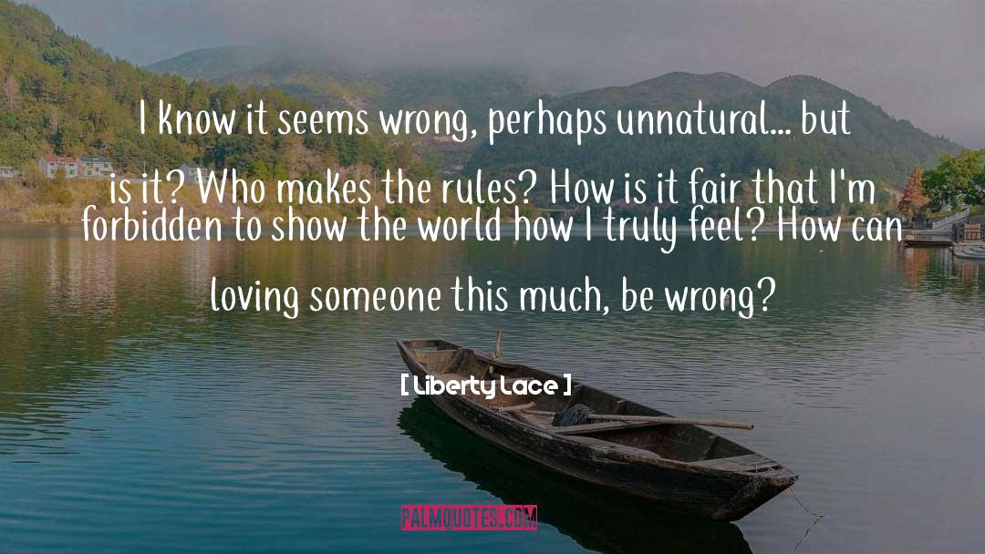 Liberty Lace Quotes: I know it seems wrong,