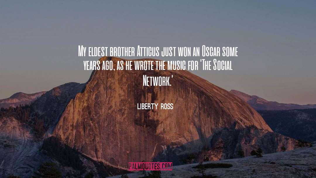 Liberty Ross Quotes: My eldest brother Atticus just