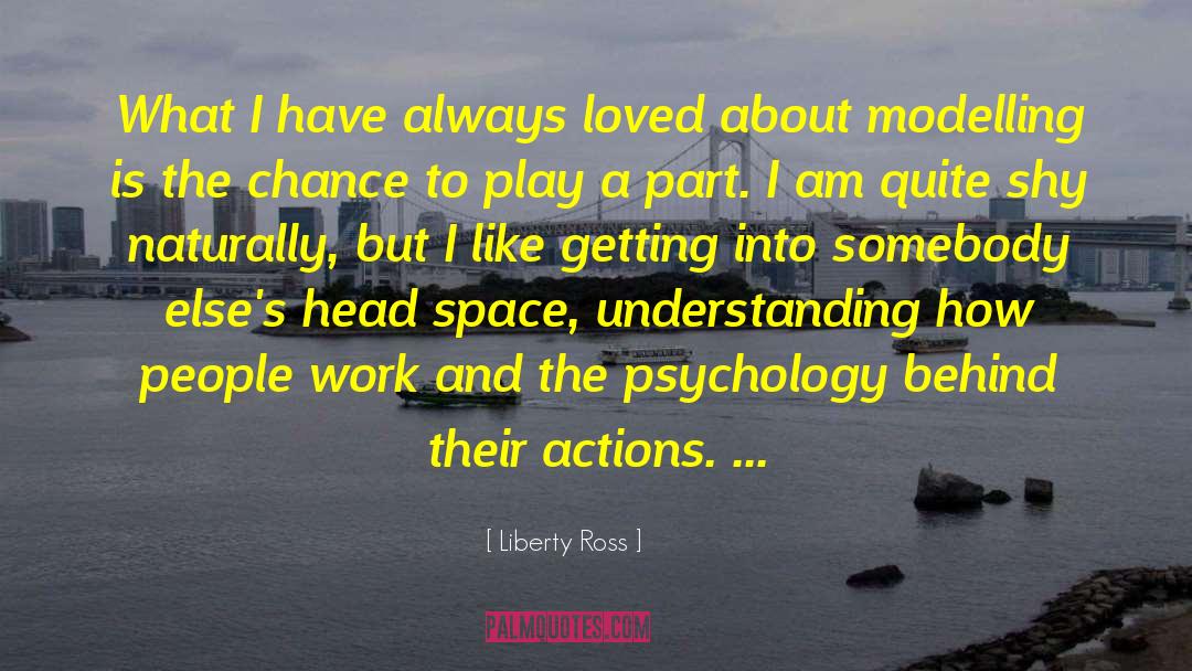 Liberty Ross Quotes: What I have always loved