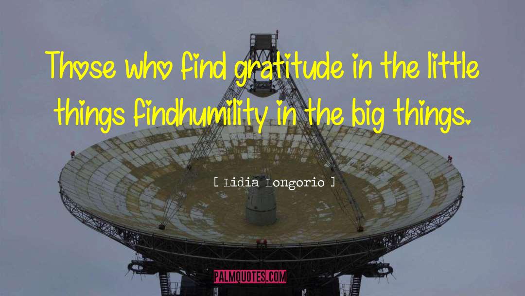 Lidia Longorio Quotes: Those who find gratitude in