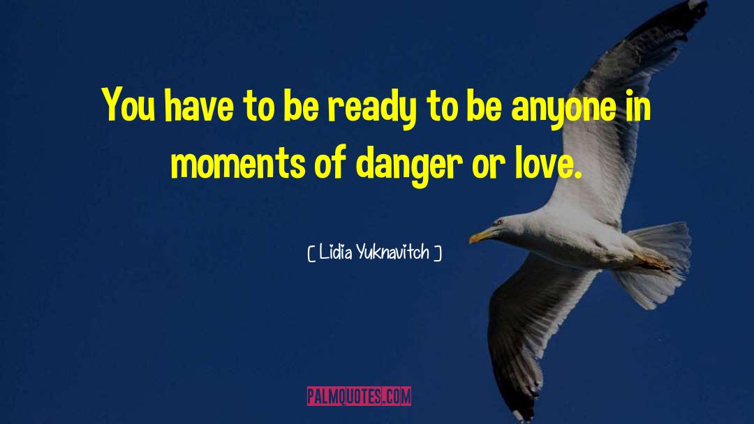 Lidia Yuknavitch Quotes: You have to be ready