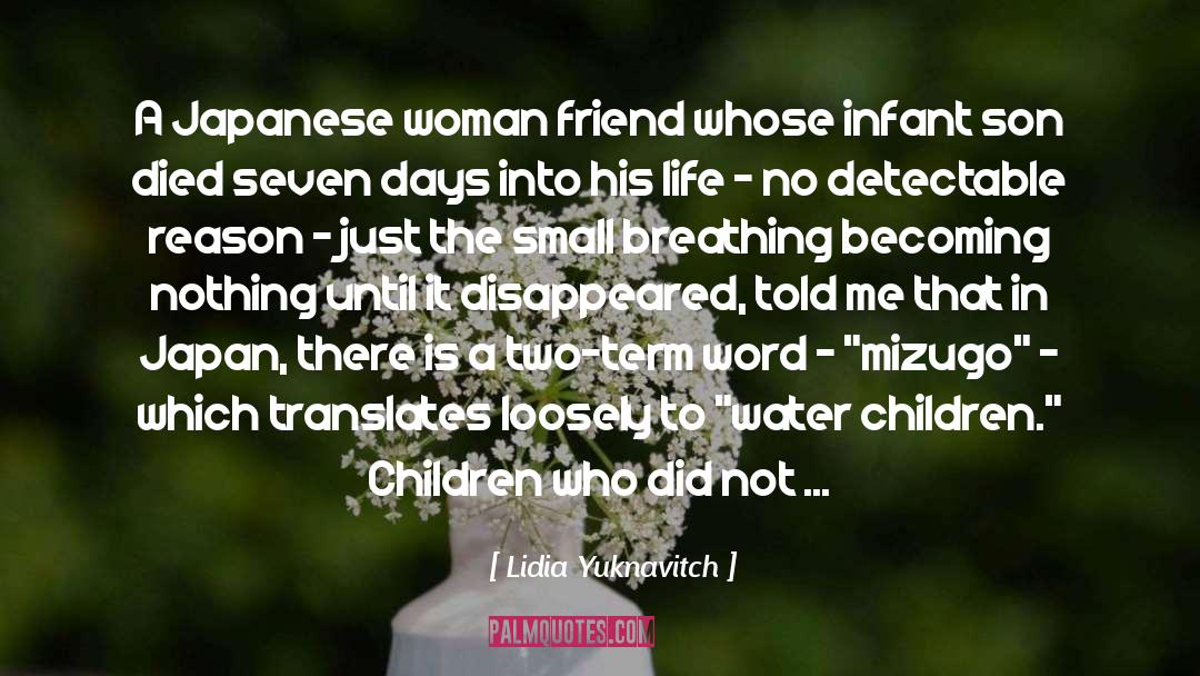 Lidia Yuknavitch Quotes: A Japanese woman friend whose