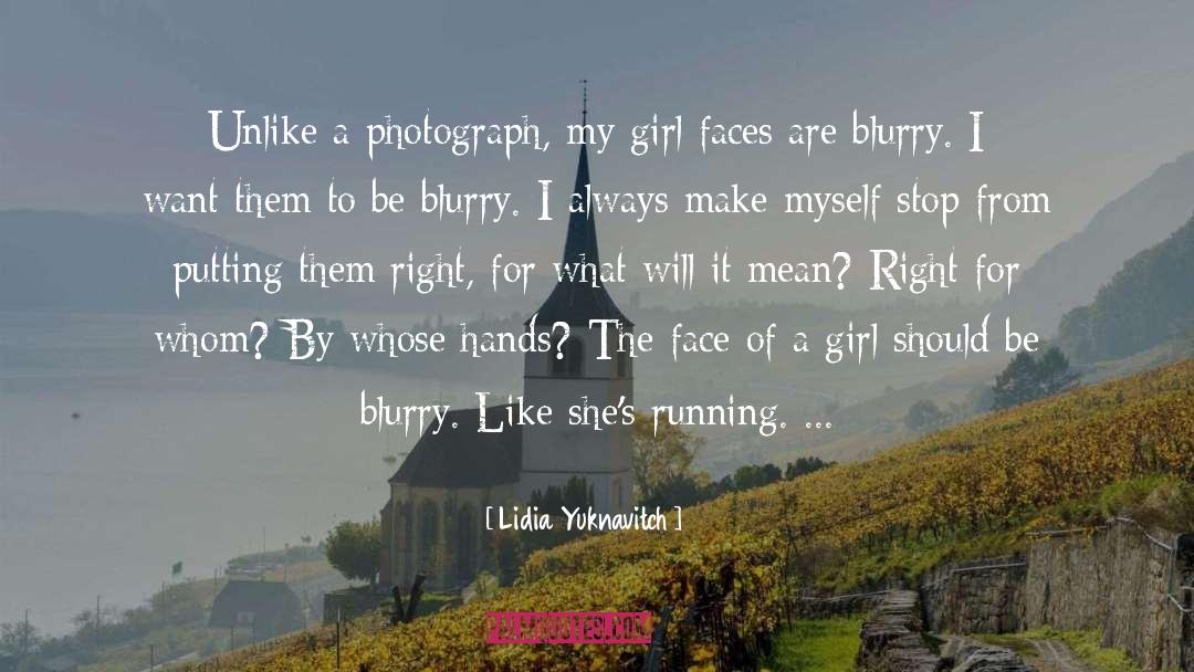 Lidia Yuknavitch Quotes: Unlike a photograph, my girl