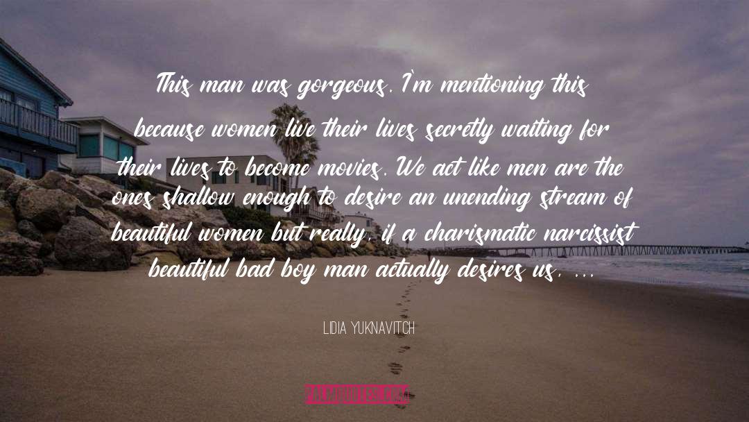 Lidia Yuknavitch Quotes: This man was gorgeous. I'm
