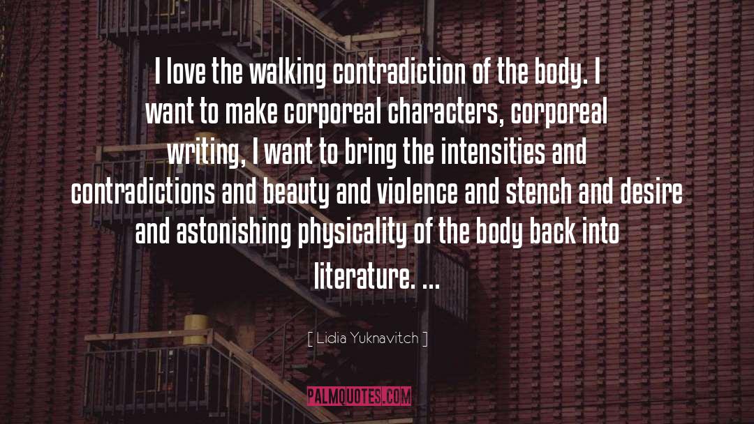 Lidia Yuknavitch Quotes: I love the walking contradiction
