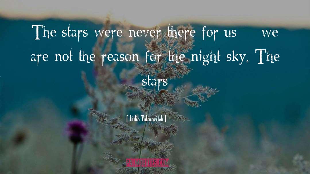Lidia Yuknavitch Quotes: The stars were never there