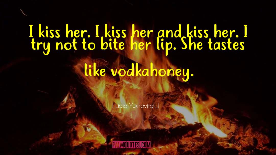 Lidia Yuknavitch Quotes: I kiss her. I kiss