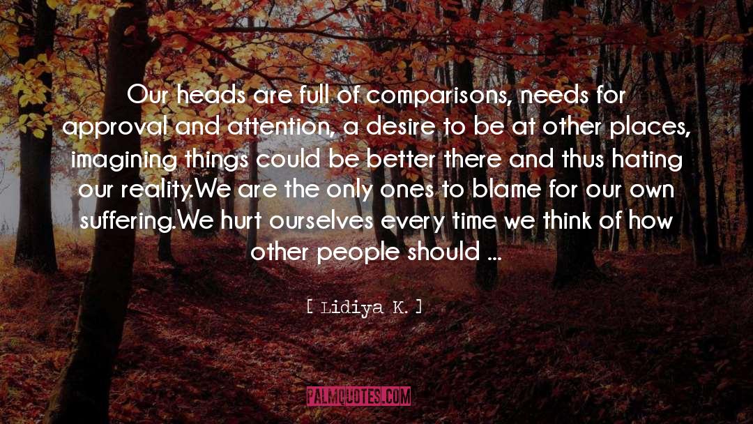 Lidiya K. Quotes: Our heads are full of