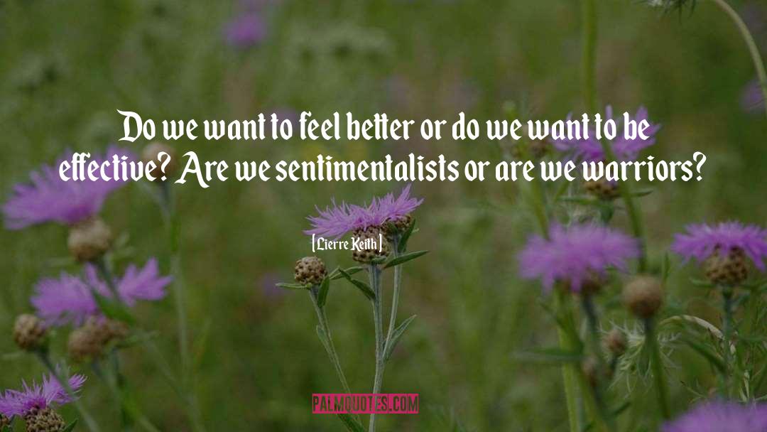 Lierre Keith Quotes: Do we want to feel