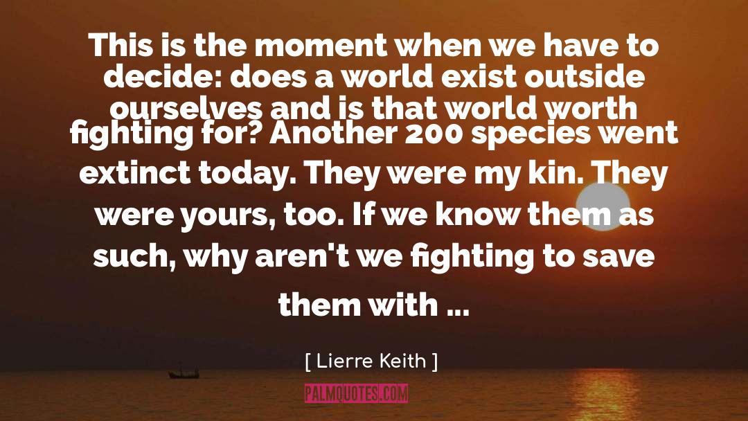 Lierre Keith Quotes: This is the moment when