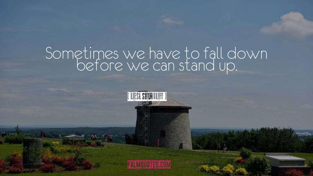 Liesl Shurtliff Quotes: Sometimes we have to fall