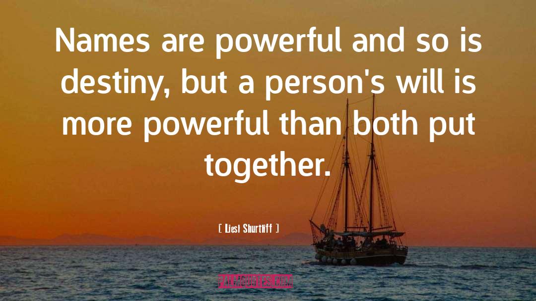 Liesl Shurtliff Quotes: Names are powerful and so